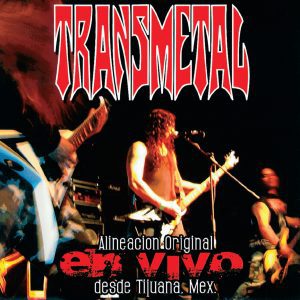 Transmetal - Alineación Original En Vivo Desde Tijuana, Mex.