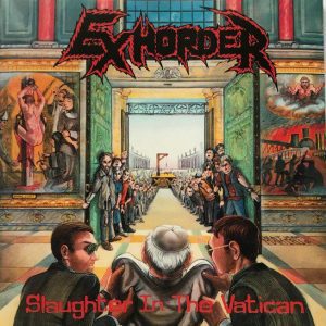 Exhorder - Slaughter In The Vatican