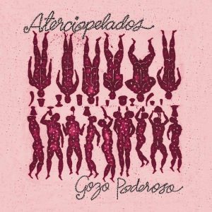 Aterciopelados – Gozo Poderoso - Living Metal Producciones
