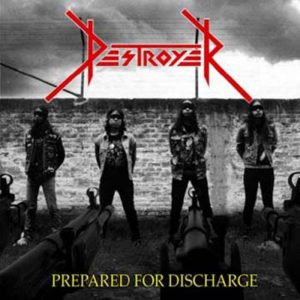 Destroyer – Prepared For Discharge - Living Metal Producciones
