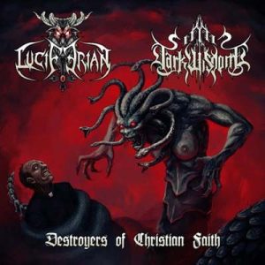 Luciferian / Dark Wisdom – Destroyers of Christian Faith - Living Metal Producciones