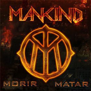 Mankind – Morir Matar - Living Metal Producciones
