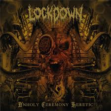 Lockdown –Unholy Ceremony Heretic