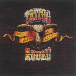 Tatto Rodeo - Rode Hard / Put Away Wet