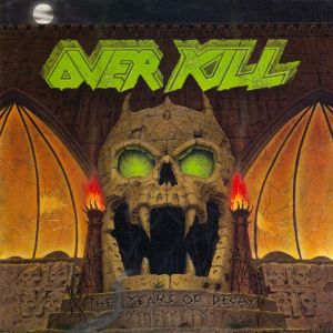 Overkill- The Years  Of Decay